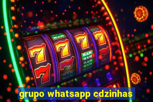 grupo whatsapp cdzinhas